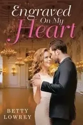 Engraved On My Heart - Betty Lowrey