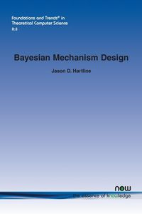 Bayesian Mechanism Design - D. Jason Hartline