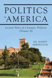 Politics in America - Randy Arrington Dr.