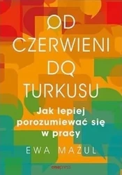 Od czerwieni do turkusu - Ewa Mażul