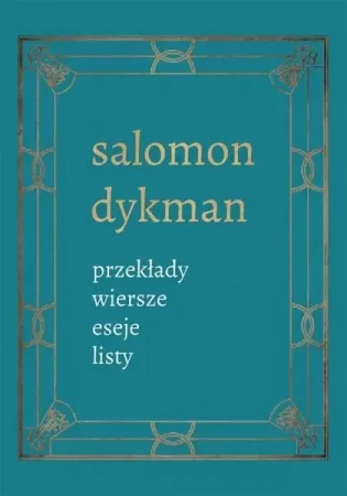 Przekłady, wiersze, eseje, listy - Salomon Dykman