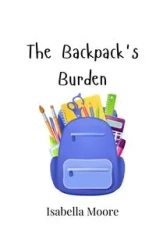The Backpack's Burden - Isabella Moore