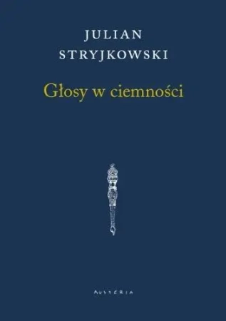Głosy w ciemności - Julian Stryjkowski
