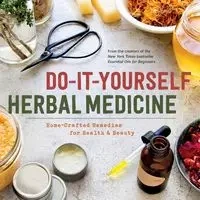 Do-It-Yourself Herbal Medicine - Sonoma Press