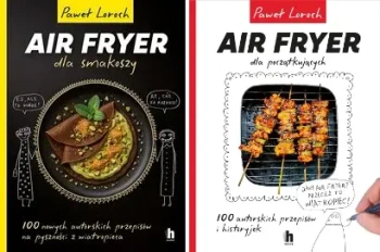 Air Fryer dla początkujących AirFryer dla smakoszy - Paweł Loroch