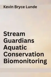 Stream Guardians Aquatic Conservation Biomonitoring - Bryce Kevin Lunde