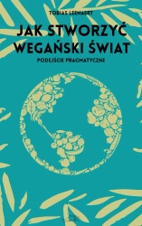 Jak stworzyć wegański świat - Tobias Leenaert