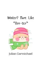 Winter? More Like "Brr-ter" - Julian Carmichael
