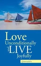 Love Unconditionally and Live Joyfully - Qamruddin