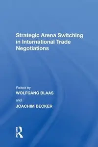 Strategic Arena Switching in International Trade Negotiations - Joachim Becker