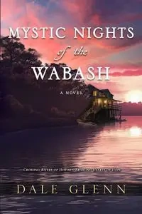 Mystic Nights of the Wabash - Glenn Dale