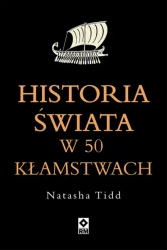 Historia świata w 50 kłamstwach - Natasha Tidd