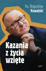 Kazania z życia wzięte - Bogusław Kowalski