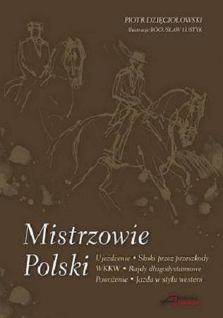 Mistrzowie Polski. Rozmowy ze Sportowcami.. - Piotr Dzięciołowski