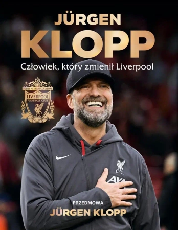 Jurgen Klopp. Człowiek, który zmienił Liverpool - praca zbiorowa