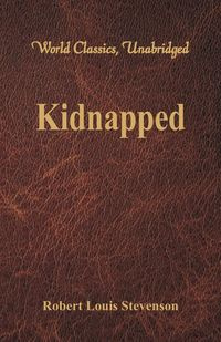 Kidnapped (World Classics, Unabridged) - Robert Louis Stevenson