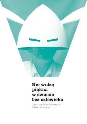 Nie widzę piękna w świecie bez człowieka - praca zbiorowa