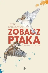 eBook Zobacz ptaka. Opowieści po drodze - Jacek Karczewski epub mobi