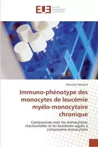 Immuno-phénotype des monocytes de leucémie myélo-monocytaire chronique - DUBOEUF-S