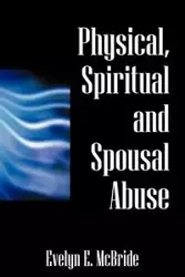 Physical, Spiritual and Spousal Abuse - Evelyn McBride E