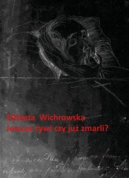 Jeszcze żywi czy już zmarli? - Elżbieta Wichrowska