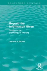 Beyond the Information Given (Routledge Revivals) - Jerome S. Bruner