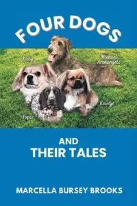 Four Dogs and Their Tales - Brooks Marcella Bursey