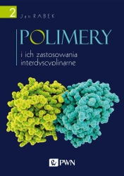 Polimery i ich zastosowania interdyscyplinarne T.2 - Jan Rabek