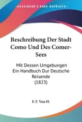 Beschreibung Der Stadt Como Und Des Comer-Sees - F. F. Von H.