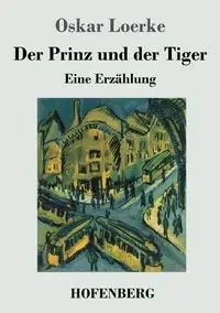 Der Prinz und der Tiger - Oskar Loerke