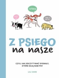 Z psiego na nasze. Czyli jak odczytywać sygnały, które dają nam psy - Chin Lili