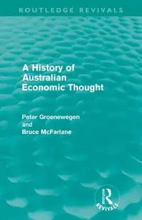 A History of Australian Economic Thought (Routledge Revivals) - Peter Groenewegen