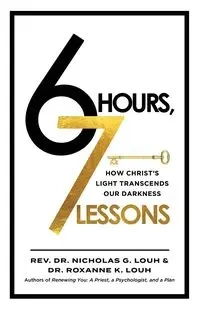 6 Hours, 7 Lessons - Nicholas G. Louh