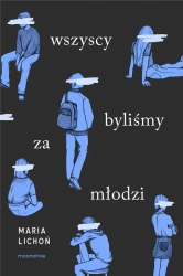 Wszyscy byliśmy za młodzi - Maria Lichoń