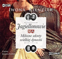 audiobook Jagiellonowie Miłosne sekrety wielkiej dynastii - Iwona Kienzler