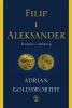 Filip i Aleksander. Królowie i zdobywcy - Adrian Goldsworthy, Janusz Szczepański