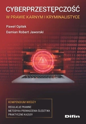 Cyberprzestępczość w prawie karnym i kryminalistyc - Damian Robert Paweł Jaworski Opitek