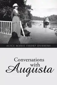 Conversations with Augusta - Alice Marie Duxbury Thorp