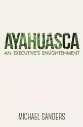 Ayahuasca - Michael Sanders