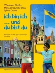 Ich bin ich... Podręcznik do nauki j. niem. Kl. 6 - Waldemar Deja Maria Sylwia Pfeiffer Drażyńska - Denka