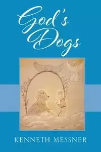 God's Dogs - Kenneth Messner
