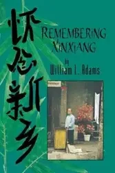 Remembering Xinxiang - Adams William A.