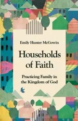 Households of Faith - Emily Hunter McGowin