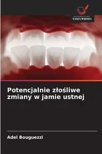 Potencjalnie złośliwe zmiany w jamie ustnej - Bouguezzi Adel