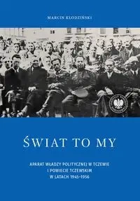 Świat to my. Aparat władzy politycznej w Tczewie.. - Marcin Kłodziński