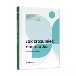 Jak zrozumieć nastolatka - praca zbiorowa