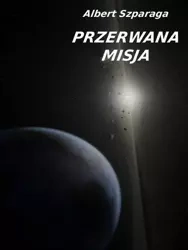 eBook Przerwana misja - Albert Szparaga