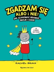 Zgadzam się albo i nie! Jak szanować granice... - Rachel Brian