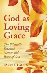 God as Loving Grace - Barry L. Callen