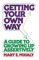 Getting Your Own Way - Mary E. Mihaly